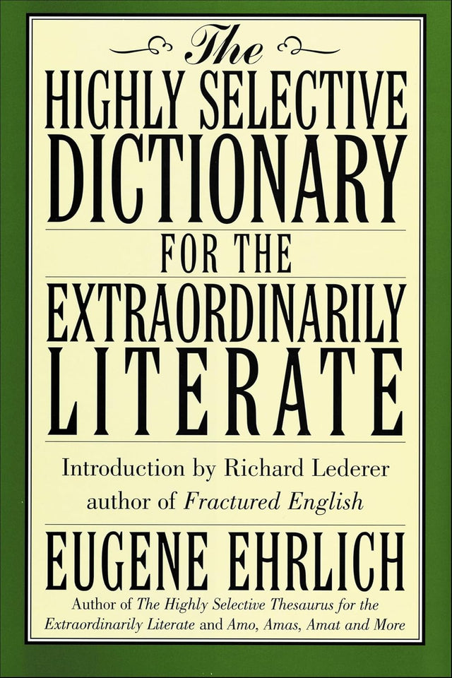 The Highly Selective Dictionary for the Extraordinarily Literate (Highly Selective Reference)