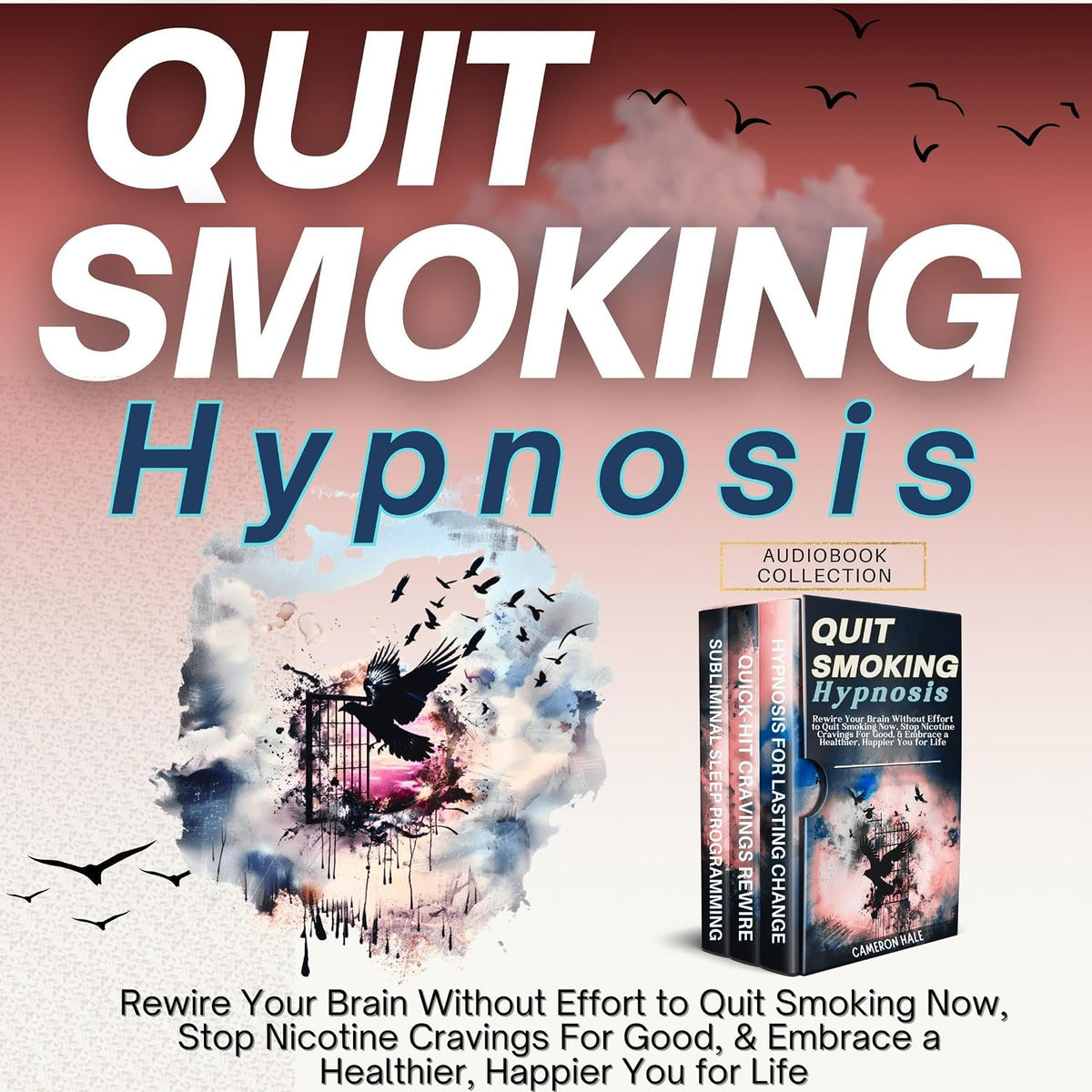 Quit Smoking Hypnosis: Rewire Your Brain Without Effort to Quit Smoking Now, Stop Nicotine Cravings For Good, & Embrace a Healthier, Happier You for Life (Self-Hypnosis to Rewire Your Brain)