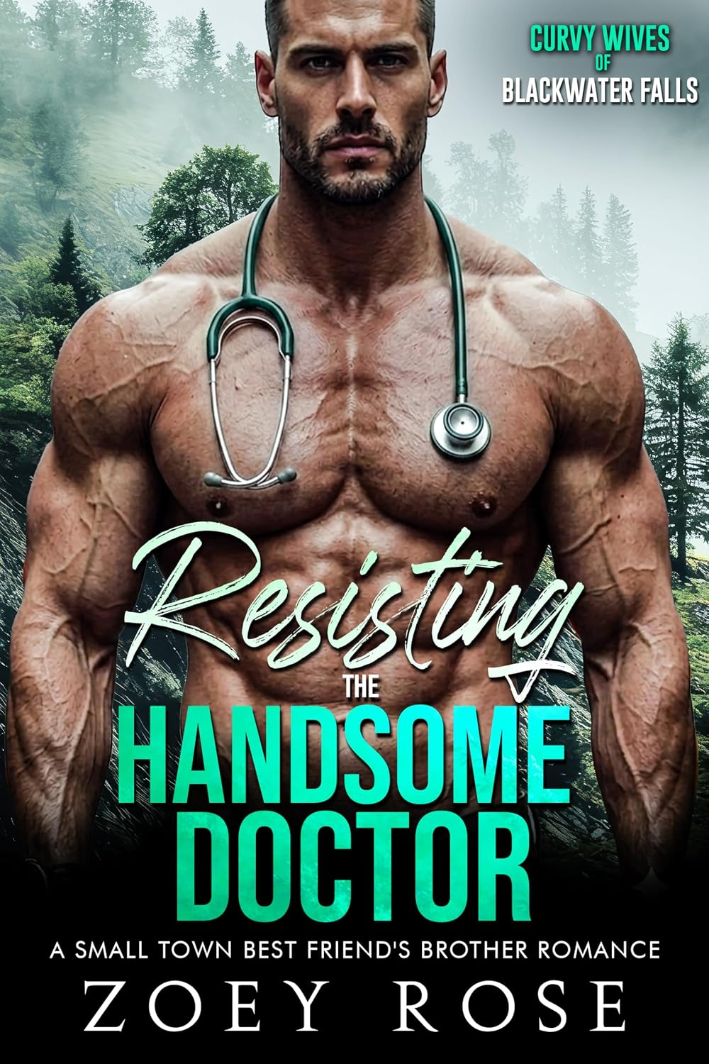 Resisting the Handsome Doctor: A Small Town Best Friend's Brother Romance (Curvy Wives of Blackwater Falls Book 4)