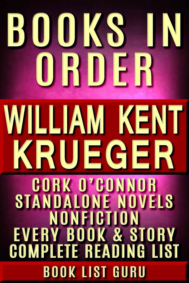 William Kent Krueger Books in Order: Cork O’Connor series, all short stories, standalone novels and nonfiction, plus a William Kent Krueger biography. (Series Order Book 80)