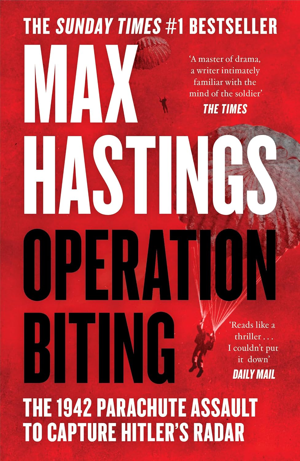 Operation Biting: OPERATION BITING: The Sunday Times Number One Bestselling Military History of the 1942 Parachute Assault to Capture Hitler’s Radar
