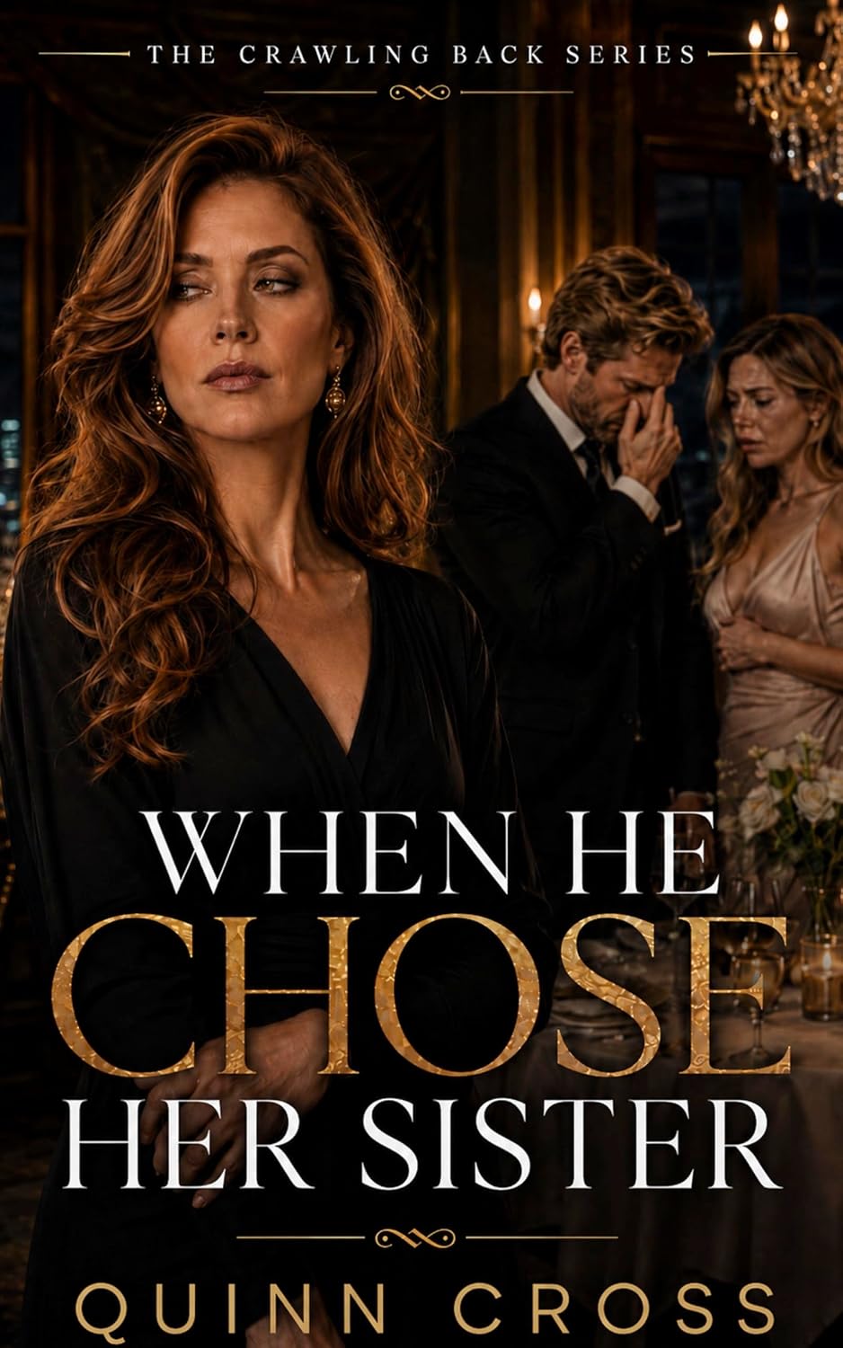 When He Chose Her Sister: He can grovel, but she chooses herself. (Crawling Back)
