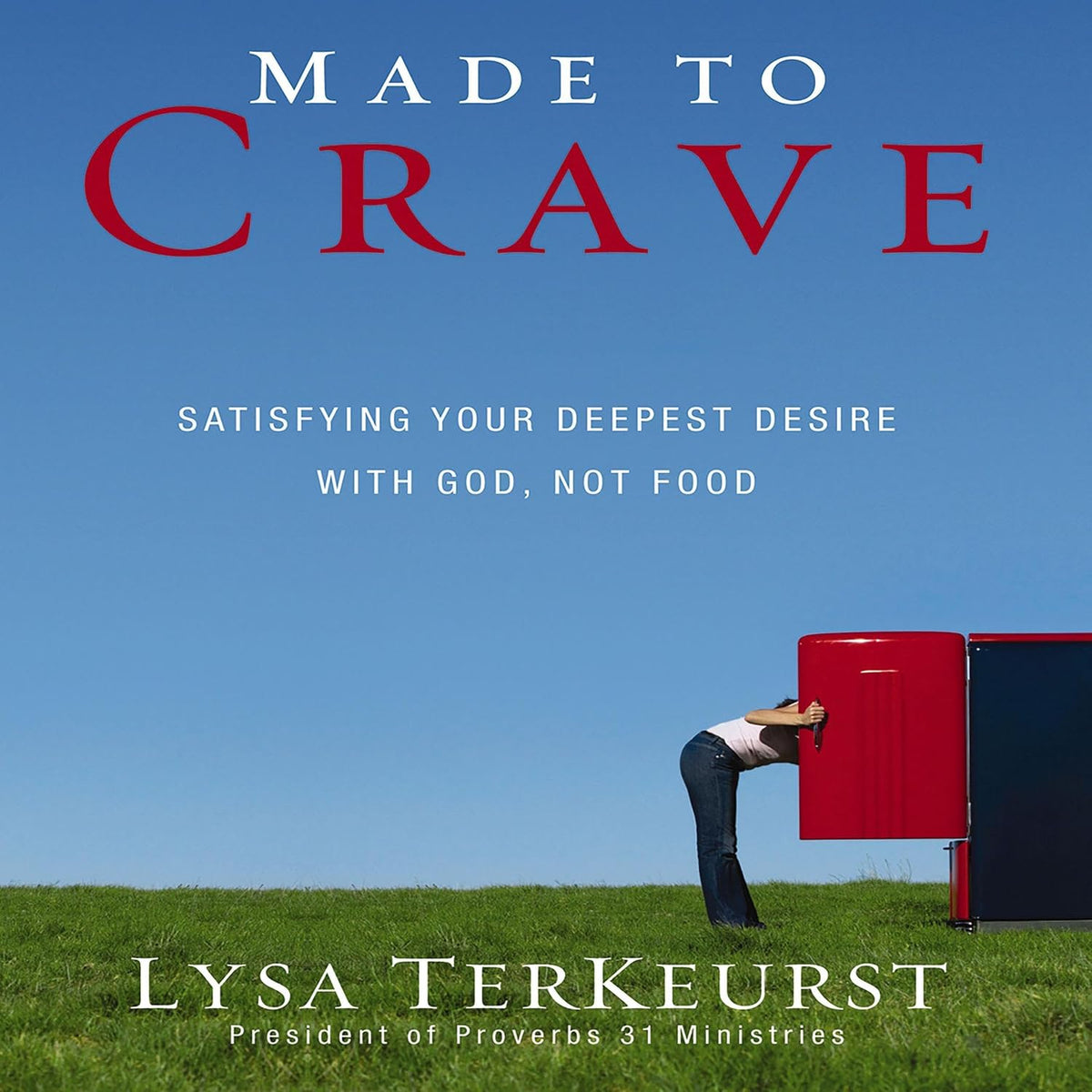 Made to Crave: Satisfying Your Deepest Desire with God, Not Food