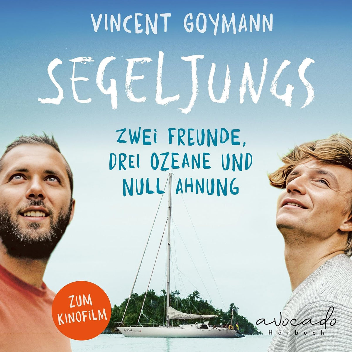Segeljungs: 5 Jahre, 40.000 Seemeilen und 38 Länder – einmal mit dem Wind um die Welt | Zwei Freunde, drei Ozeane und null Ahnung | Gewinner des International Travel BookAward