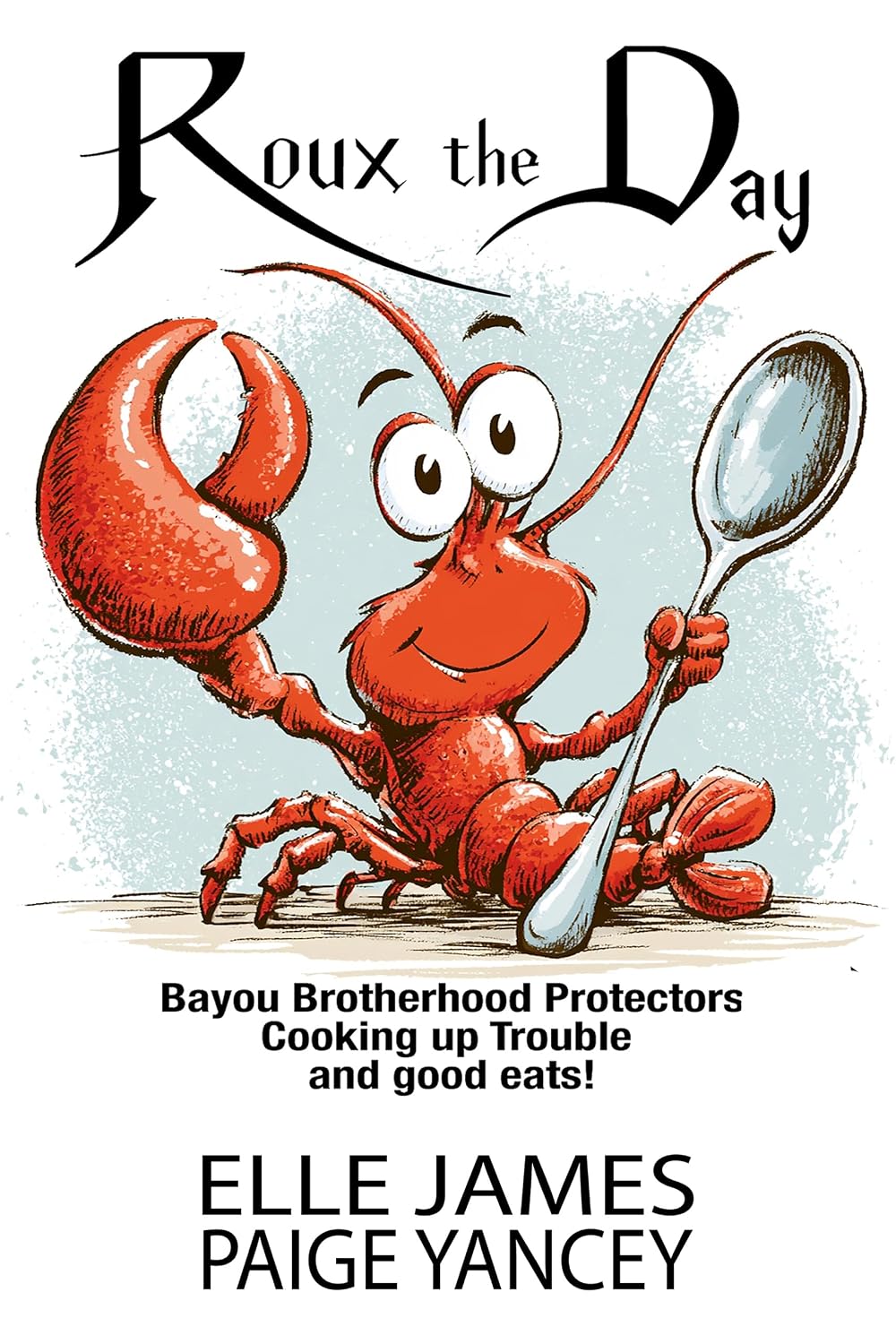 Roux the Day: Bayou Brotherhood Protectors Cookbook