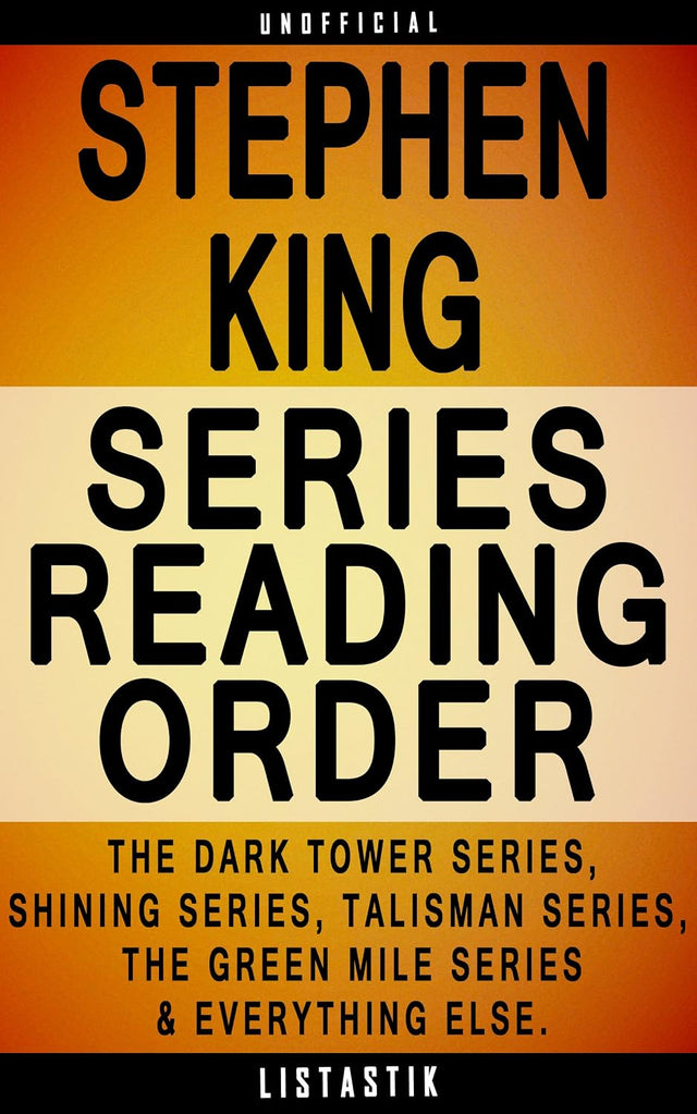 Stephen King Series Reading Order: Series List - In Order: The Dark Tower series, Shining series, Talisman series, The Green Mile series, stand-alone ... ... (Listastik Series Reading Order Book 30)