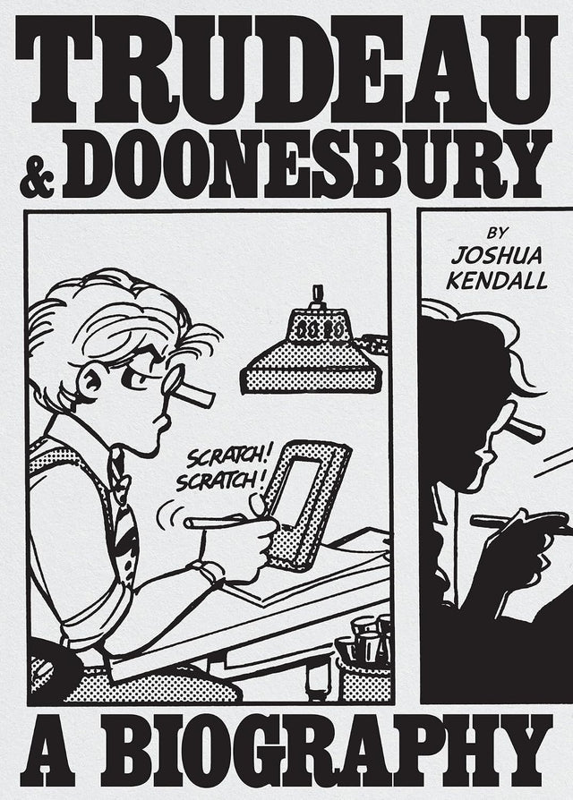 Trudeau & Doonesbury: A Biography: The Cartoonist Who Turned the News into Art