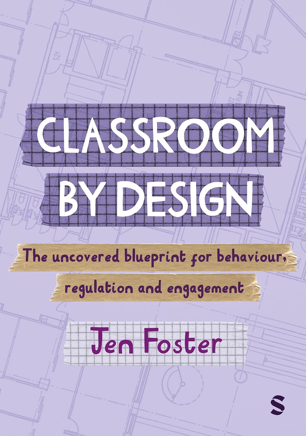 Classroom By Design: The uncovered blueprint for behaviour, regulation and engagement