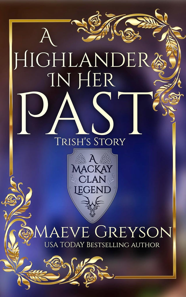 A Highlander in Her Past - (A MacKay Clan Legend) A Scottish Fantasy Romance: Trish's Story