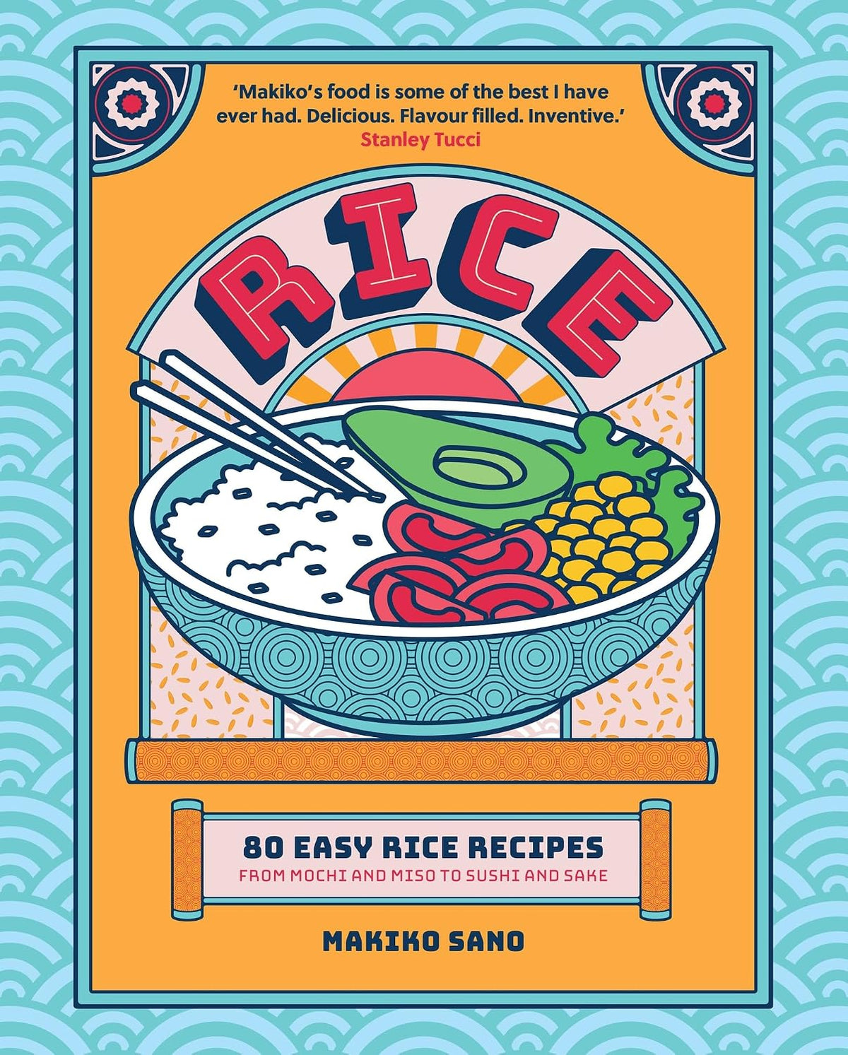 Rice: "Makiko's food is some of the best I have ever had. Delicious. Flavour filled. Inventive." Stanley Tucci (Makiko Cooks)
