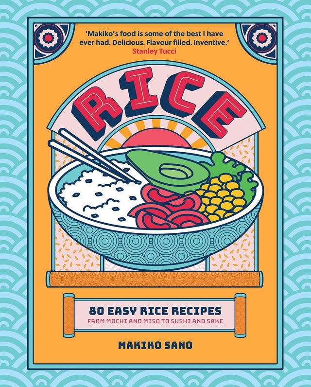 Rice: "Makiko's food is some of the best I have ever had. Delicious. Flavour filled. Inventive." Stanley Tucci (Makiko Cooks)