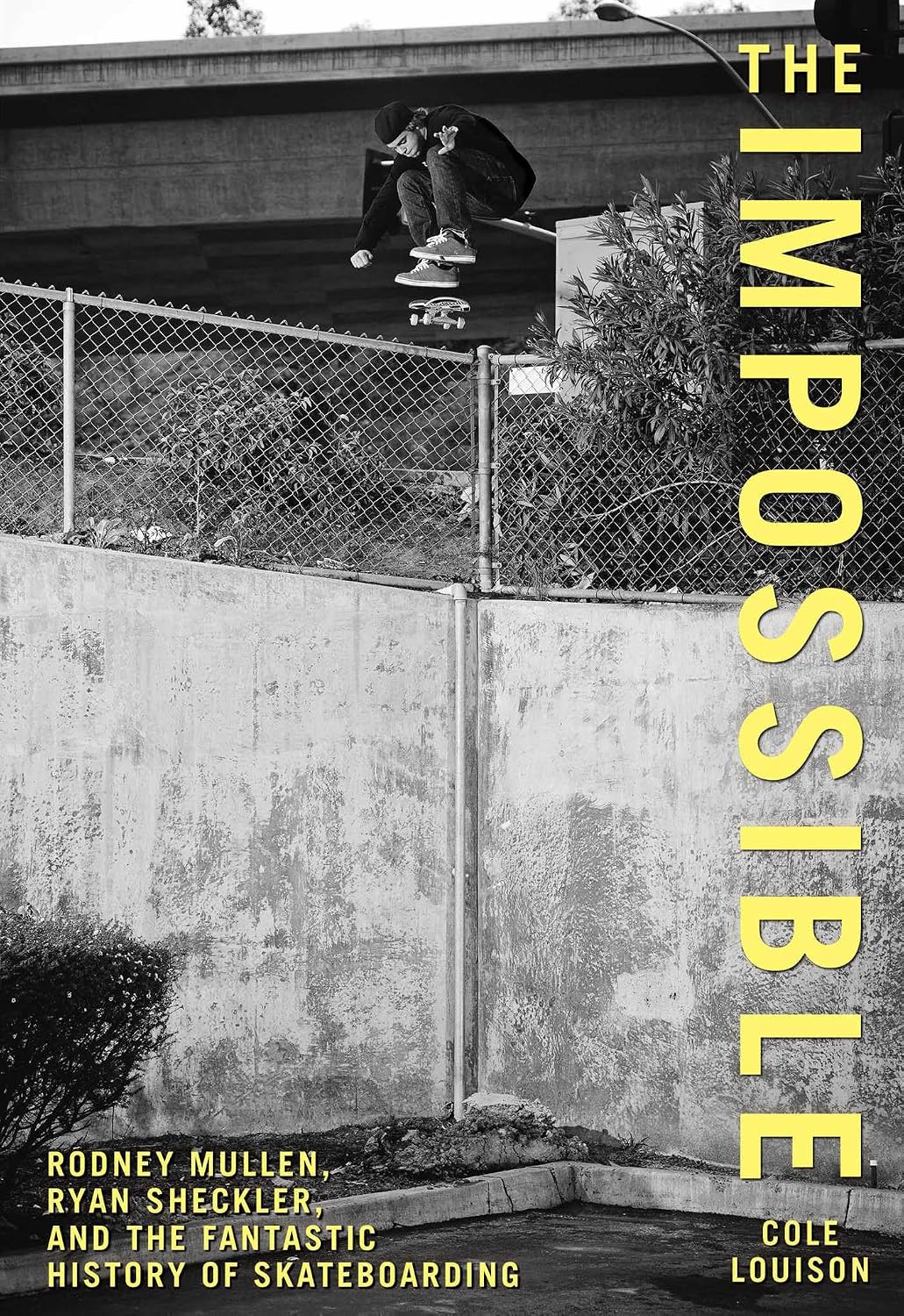 Impossible: Rodney Mullen, Ryan Sheckler, And The Fantastic History Of Skateboarding