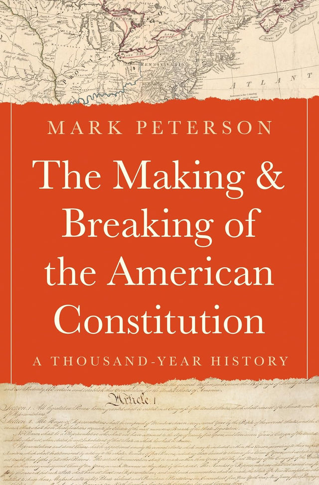 The Making and Breaking of the American Constitution: A Thousand-Year History