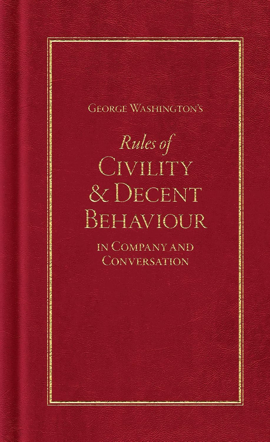 George Washington's Rules of Civility and Decent Behaviour