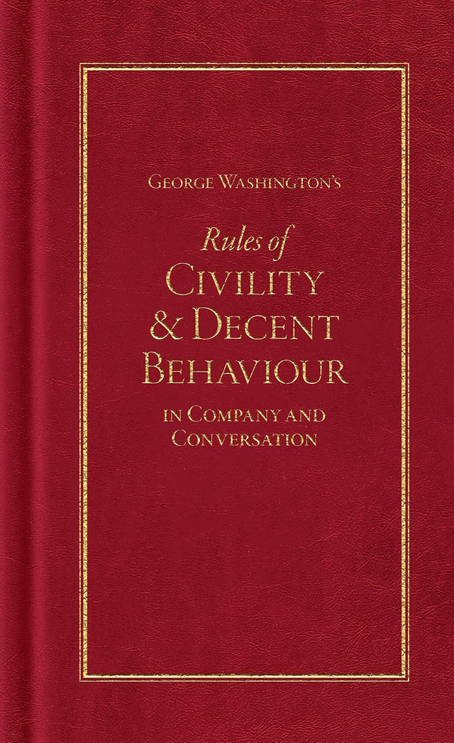 George Washington's Rules of Civility and Decent Behaviour
