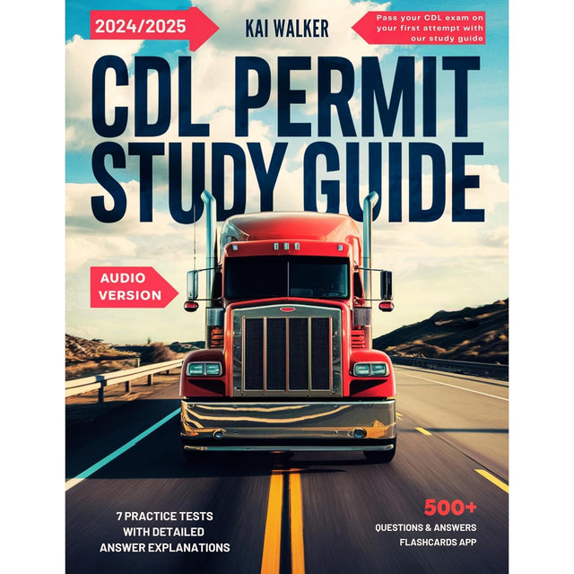 CDL Permit Study Guide 2025-2026: Pass Your CDL Exam on Your first Attempt with our Study Guide, 7 Practice Tests with Detailed Answer Explanations. Audio Version Included.
