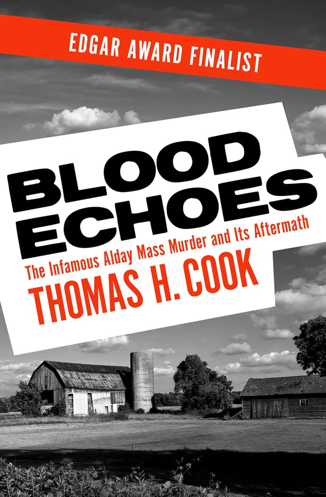 Blood Echoes: The Infamous Alday Mass Murder and Its Aftermath