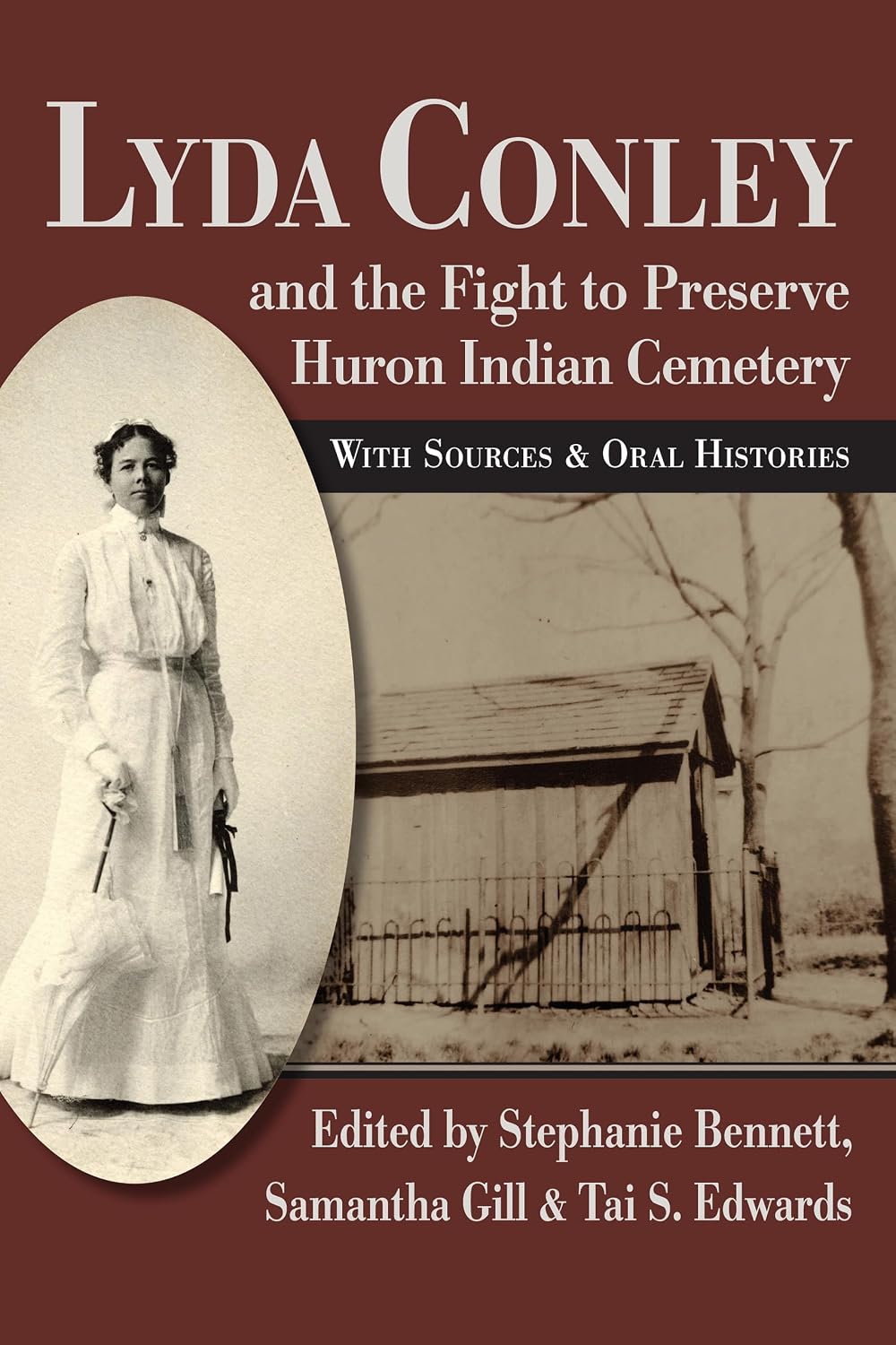 Lyda Conley and the Fight to Preserve Huron Indian Cemetery: With Sources and Oral Histories (Lyda Conley Series on Trailblazing Indigenous Futures)
