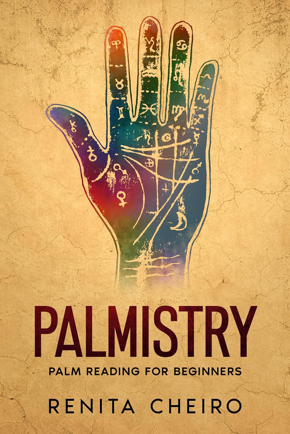Palmistry: Palm Reading For Beginners: The Complete, Fully Illustrated Book Revealing the Fortune Secrets Hidden in Your Hand