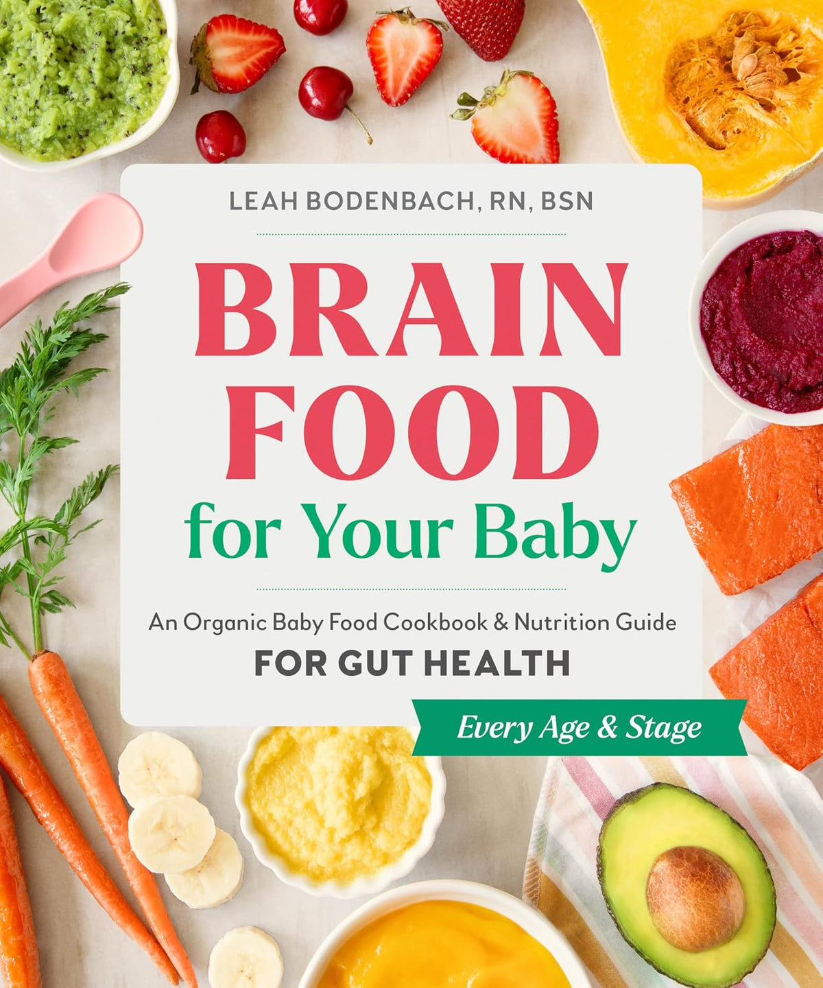 Brain Food for Your Baby: An Organic Baby Food Cookbook and Nutrition Guide for Gut Health (Every Age & Stage)