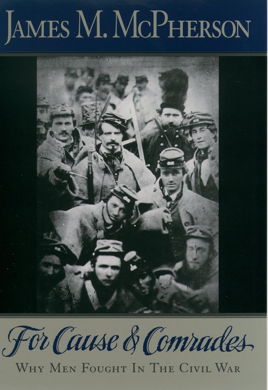 For Cause and Comrades: Why Men Fought in the Civil War