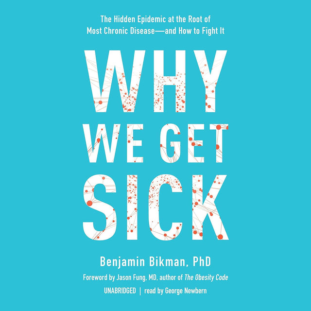 Why We Get Sick: The Hidden Epidemic at the Root of Most Chronic Disease - and How to Fight It