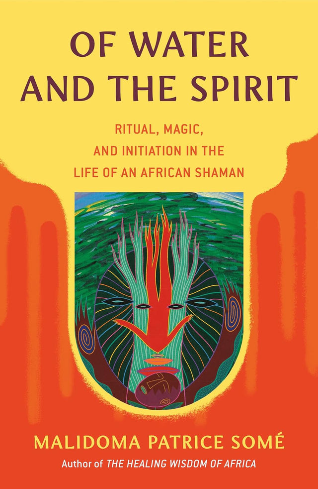 Of Water and the Spirit: Ritual, Magic, and Initiation in the Life of an African Shaman (Compass)
