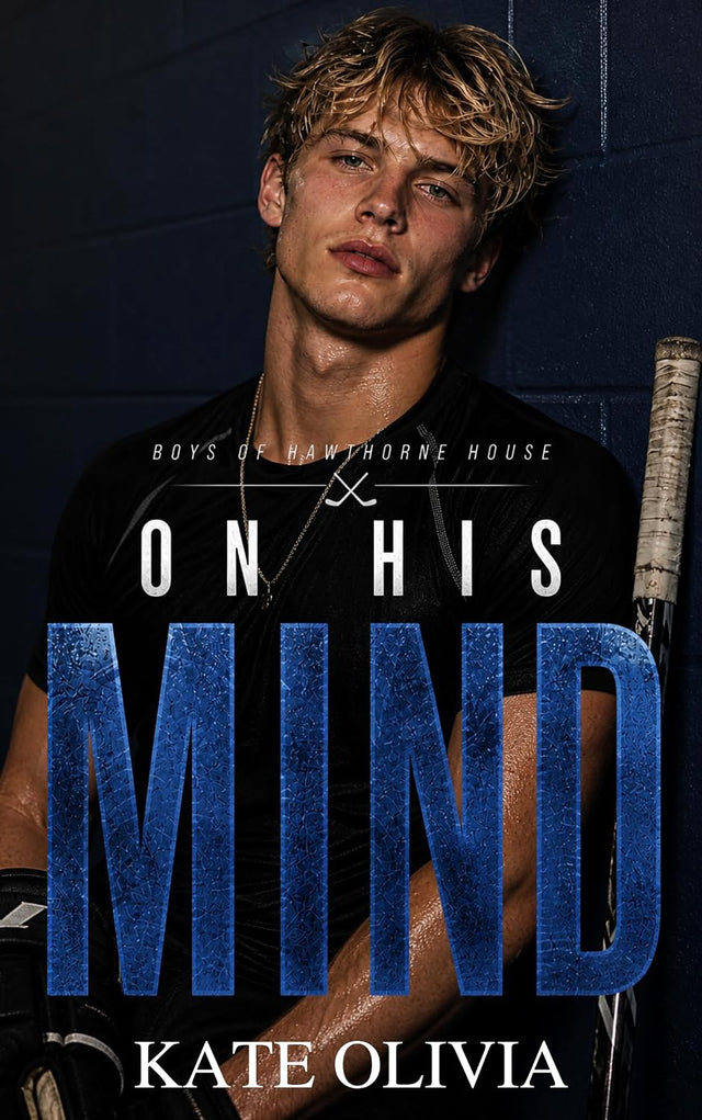 On His Mind: A Slow Burn, Friends-to-Lovers College Hockey Romance (Boys of Hawthorne House Book 4)