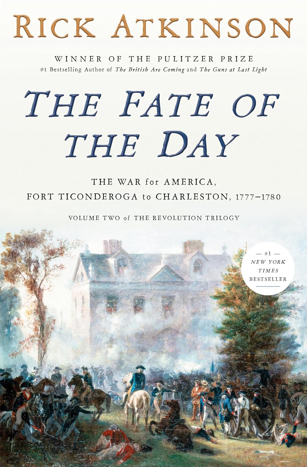The Fate of the Day: The War for America, Fort Ticonderoga to Charleston, 1777-1780 (Revolution Trilogy, 2)