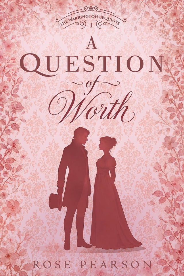 A Question of Worth: A Regency Romance (The Warrington Bequests Book 1)