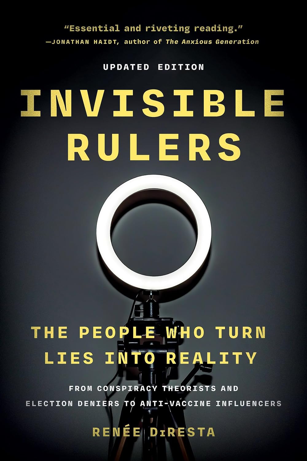 Invisible Rulers: The People Who Turn Lies into Reality
