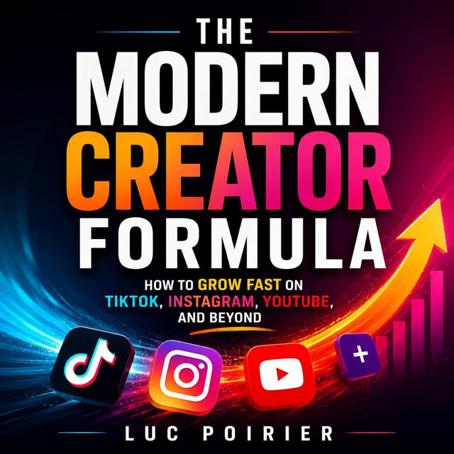 The Modern Creator Formula: How to Grow Fast on TikTok, Instagram, YouTube, and Beyond