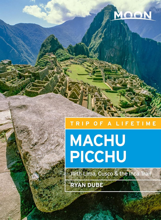 Moon Machu Picchu: With Lima, Cusco & the Inca Trail (Travel Guide)