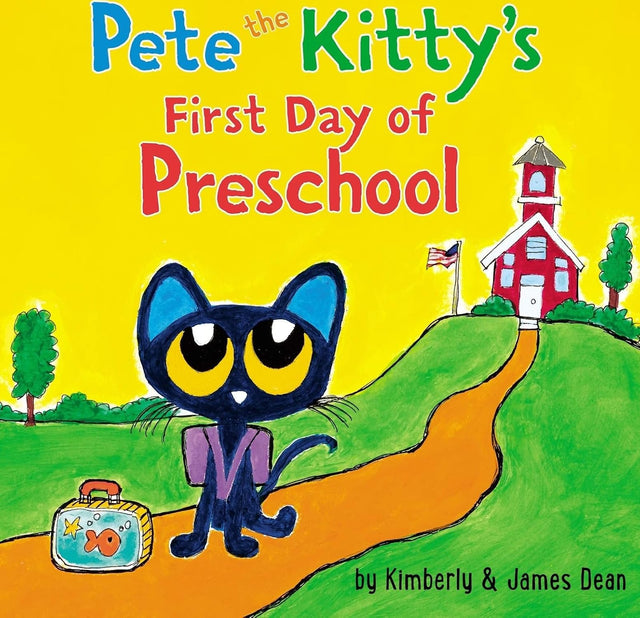 Pete the Kitty's First Day of Preschool: A Fun and Groovy Picture Book About Starting School (Pete the Cat)