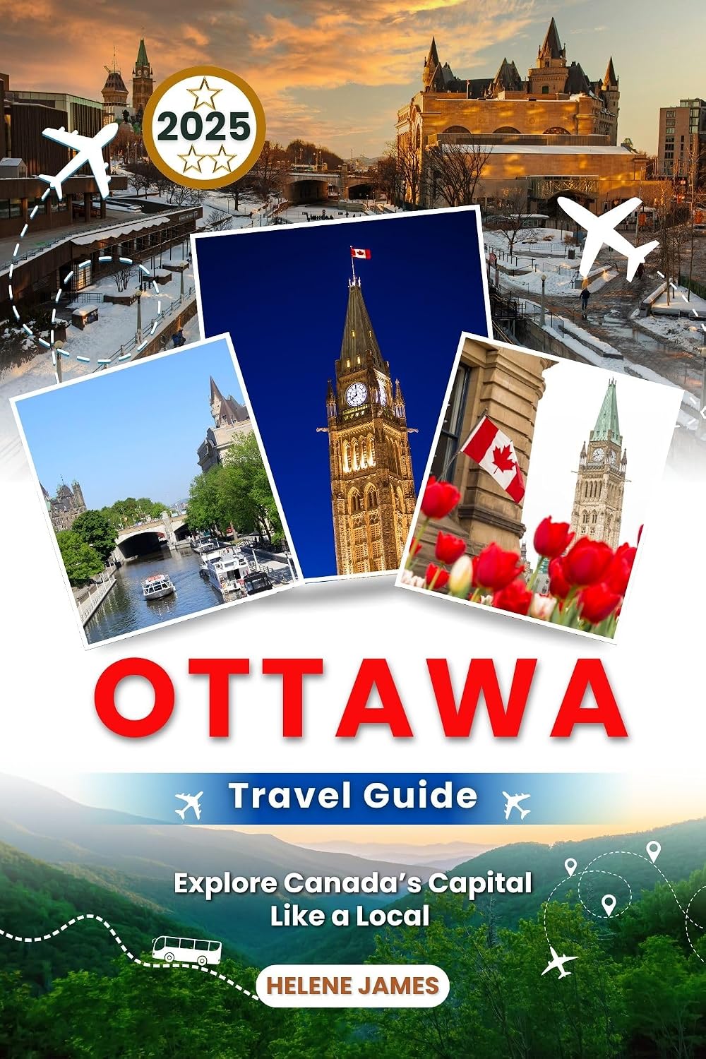 OTTAWA Travel Guide 2025: Explore Canada’s Capital Like a Local (Your Ultimate Lead to Hidden Gems, Food, History & Adventure)