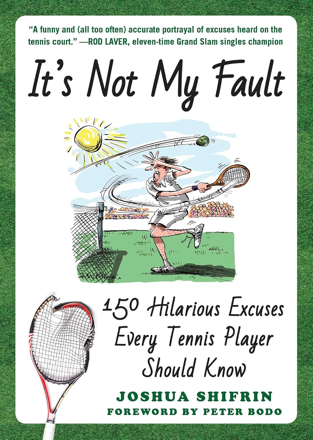 It's Not My Fault: 150 Hilarious Excuses Every Tennis Player Should Know (Best Excuses)