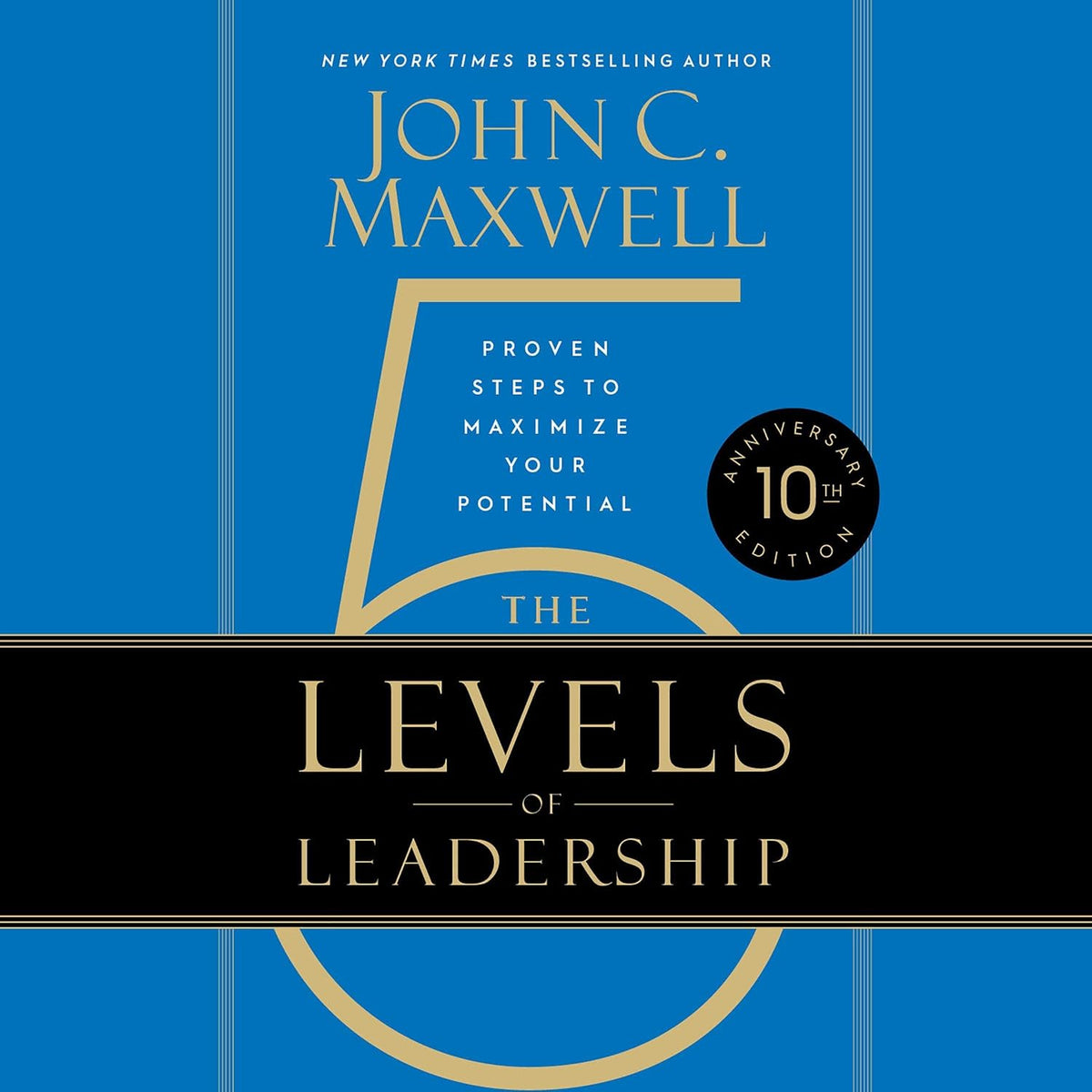 The 5 Levels of Leadership: Proven Steps to Maximize Your Potential