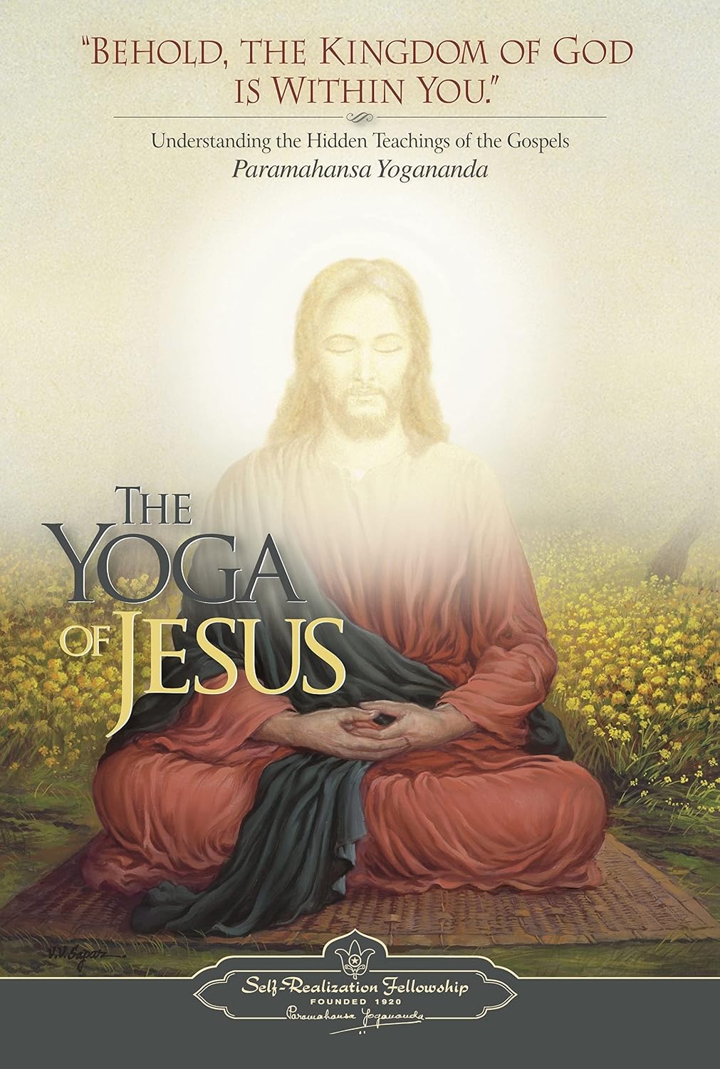 The Yoga Of Jesus - Understanding the Hidden Teachings of the Gospels (Self-Realization Fellowship)