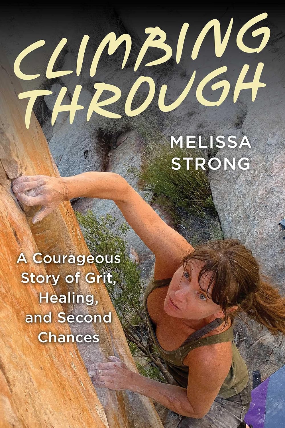 Climbing Through: A Courageous Story of Grit, Healing, and Second Chances