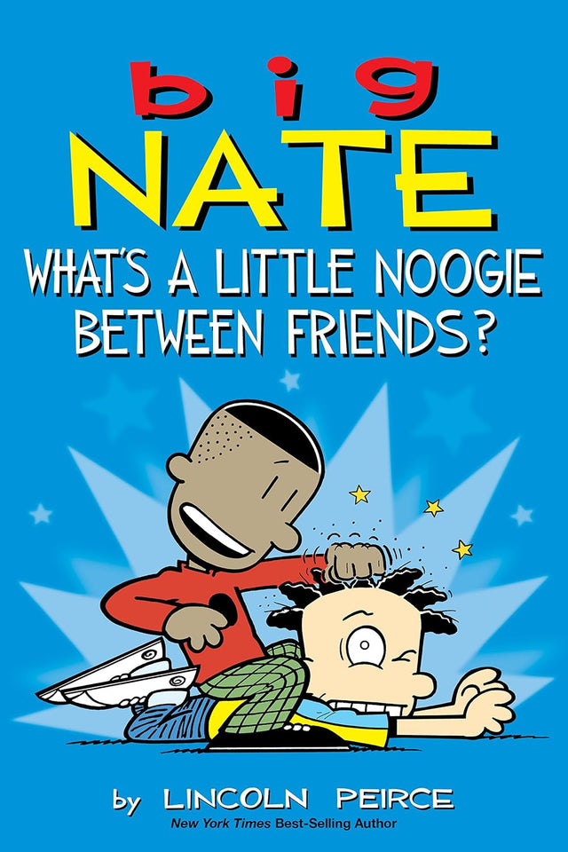 Big Nate: What's a Little Noogie Between Friends? (Volume 16)