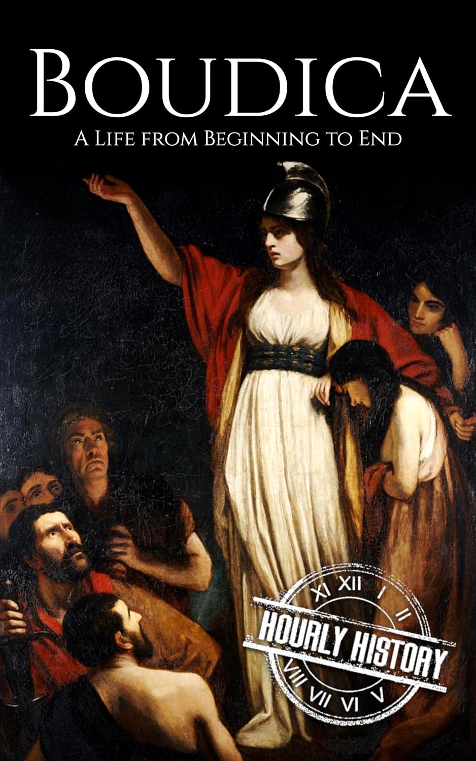 Boudica: A Life from Beginning to End