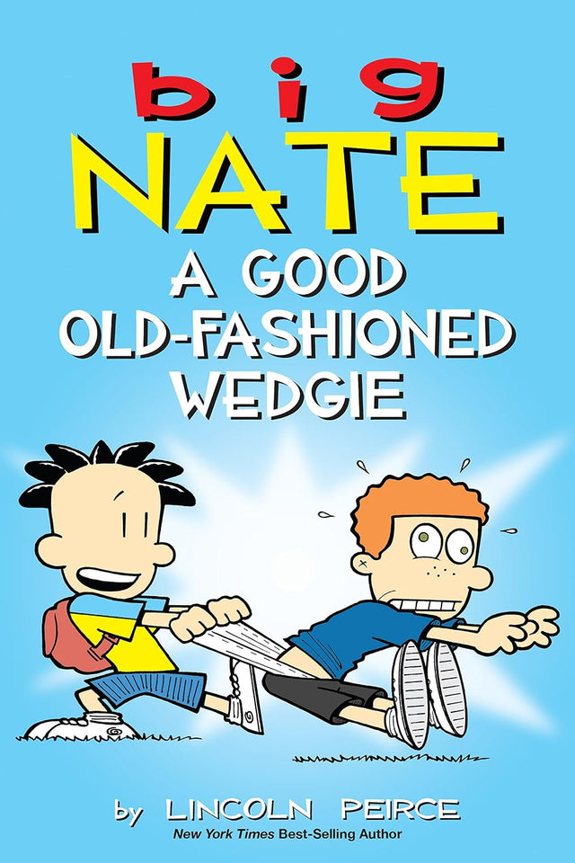 Big Nate: A Good Old-Fashioned Wedgie (Volume 17)