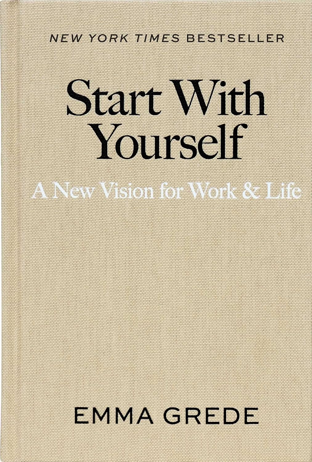 Start With Yourself: A New Vision for Work & Life