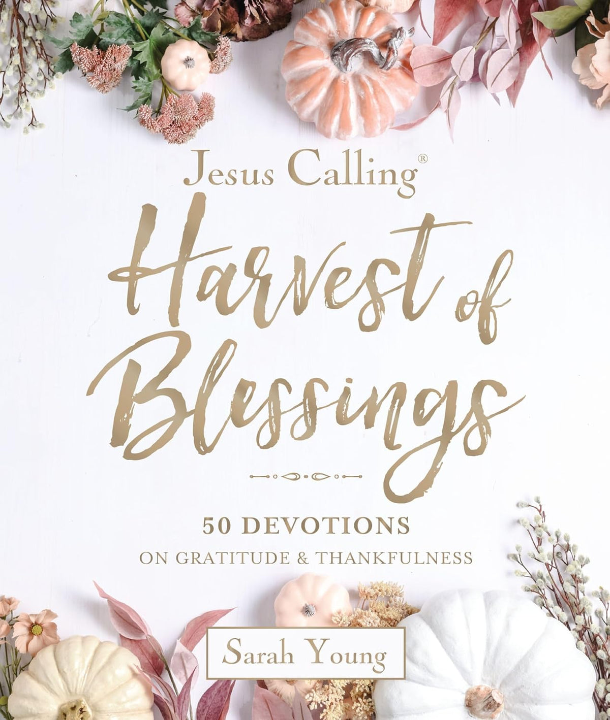 Jesus Calling---Harvest of Blessings, Padded Hardcover, with Full Scriptures: 50 Devotions on Gratitude and Thankfulness (A 50-Day Devotional)
