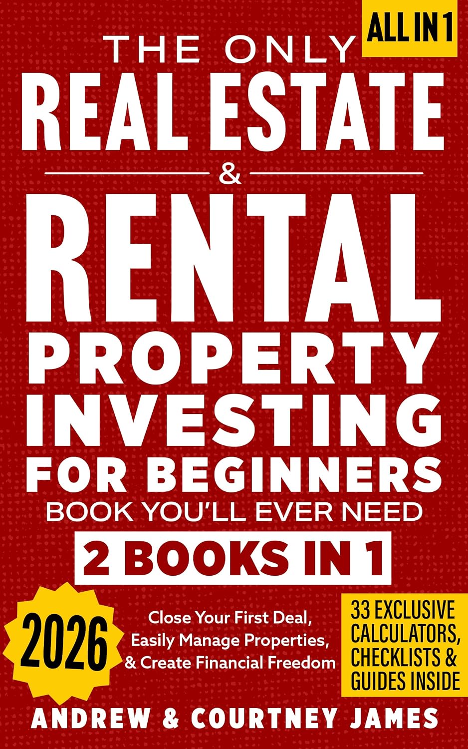 The Only Real Estate & Rental Property Investing For Beginners Book You'll Ever Need (2 in 1): Close Your First Deal, Easily Manage Properties, & Create Financial Freedom (Start A Business 3)
