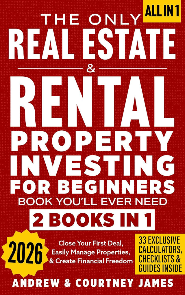 The Only Real Estate & Rental Property Investing For Beginners Book You'll Ever Need (2 in 1): Close Your First Deal, Easily Manage Properties, & Create Financial Freedom (Start A Business 3)