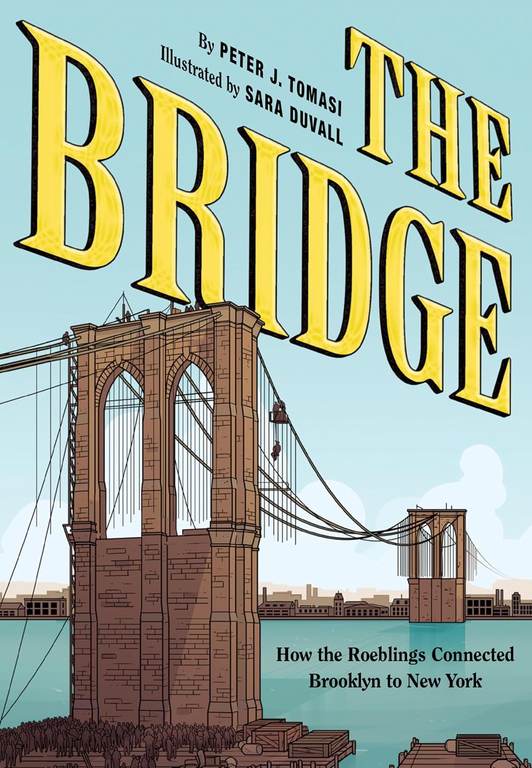 The Bridge: How the Roeblings Connected Brooklyn to New York