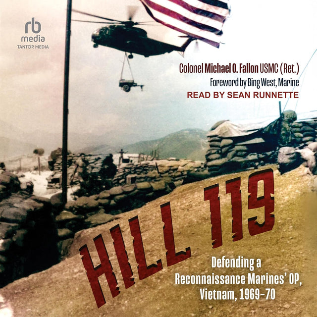 Hill 119: Defending a Reconnaissance Marines’ OP, Vietnam, 1969–70