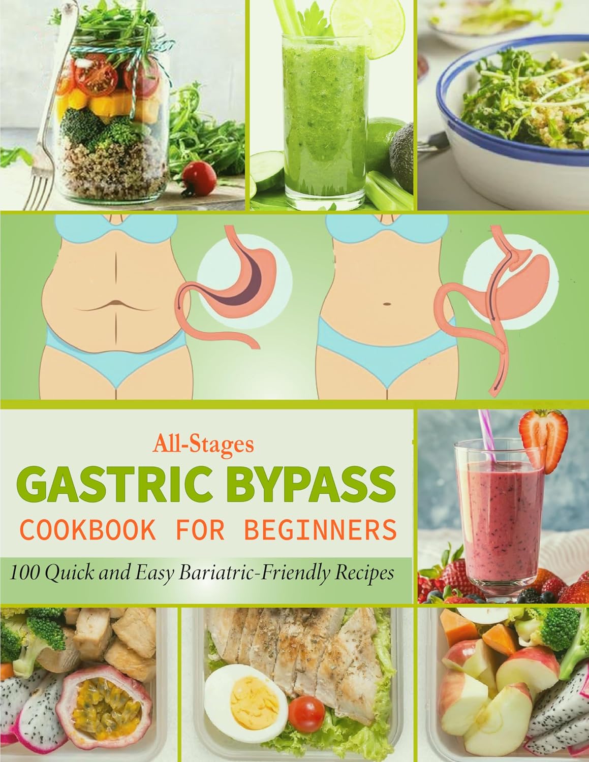 All-Stages Gastric Bypass Cookbook for Beginners: 100 Quick and Easy Bariatric-Friendly Recipes Tailored for Your Post-Weight Loss Surgery Diet and New Stomach