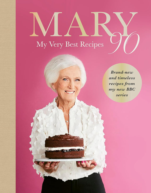 Mary 90: The Sunday Times bestselling cookbook from Britain’s beloved cook, sharing her very best recipes